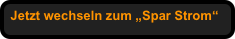 Jetzt wechseln zum „Spar Strom“